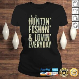 ClassicLadies Hunting Fishing Loving Every Day Shirt Fathers Day Camo TShirt