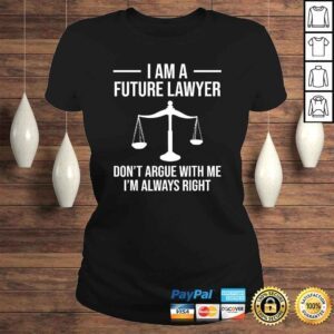 ClassicLadies I Am A Future Lawyer Dont Argue With Me Funny Shirt Gift