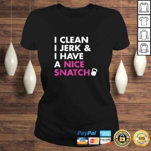 ClassicLadies I Clean I Jerk and I Have a Nice Snatch Kettlebell TShirt