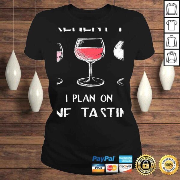 I Do Have A Retirement Plan. I Plan On Wine Tasting. TShirt - Image 3