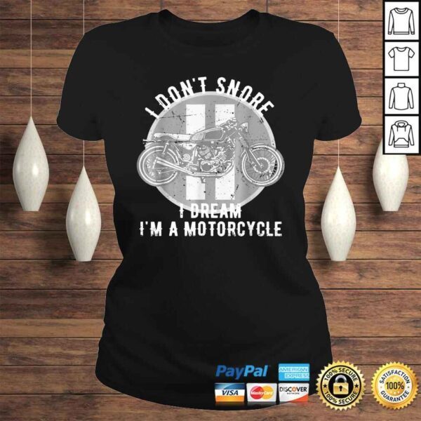 I Don't Snore I Dream I'm A Motorcycle Shirt - Image 3