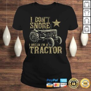 ClassicLadies I Dont Snore I Dream Im a Tractor Shirt Funny Tractor Tshirt