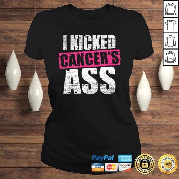 I Kicked Cancer's Ass Awareness Shirt For Cancer Survivor Tee T-Shirt - Image 3