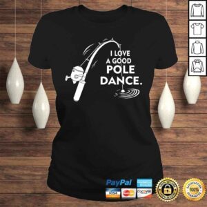 ClassicLadies I Love A Good Pole Dance Fishing VNeck TShirt