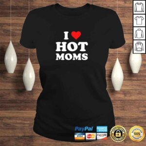 ClassicLadies I Love Hot Moms Funny Pullover Hoodie