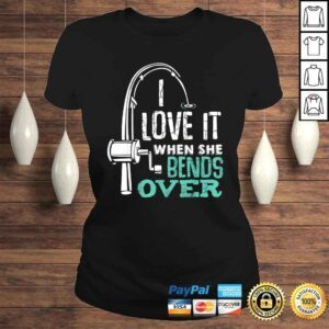 ClassicLadies I Love It When She Bends Over Funny Angling Fish TShirt