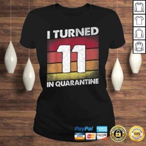 ClassicLadies I Turned 11 In Quarantine 2020 11 years old 11th Birthday Tee TShirt