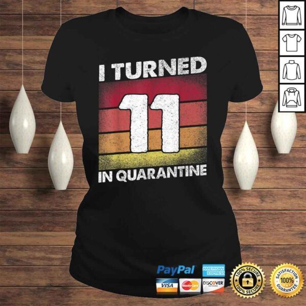 I Turned 11 In Quarantine 2020 11 years old 11th Birthday Tee T-Shirt - Image 3