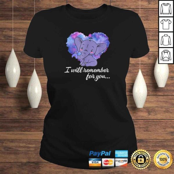 I Will Remember For You Elephant Alzheimers Awareness TShirt - Image 3