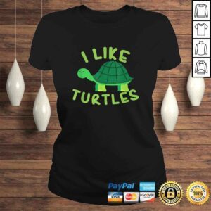 ClassicLadies I like Turtles Tortoise Sea Animal Funny Gift TShirt