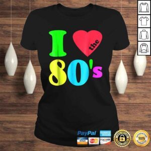 ClassicLadies I love The 80S Shirt 80s 90s costume Party Tee