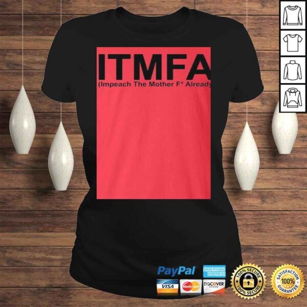 ITMFA Impeach The Mother FCK Already TShirt - Image 3