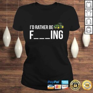 ClassicLadies Id Rather Be Farming Shirt Funny Farmer TShirt