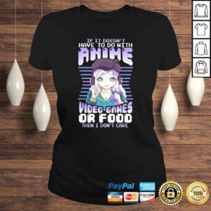 ClassicLadies If It Doesnt Have To Do With Anime Video Games Or Food Tee TShirt