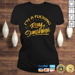 ClassicLadies Im A Fucking Ray Of Sunshine Sarcastic Gold FonShirt