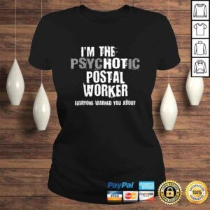 ClassicLadies Im A Hot Psychotic Postal Worker Warning You Funny Mailman TShirt