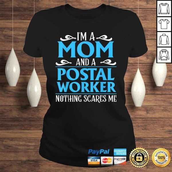 I'm A Mom And A Postal Worker Nothing Scares Me Shirt Gift - Image 3