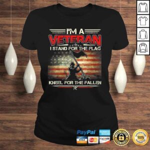 ClassicLadies Im A Veteran Stand For The Flag Kneel For The Fallen Shirt