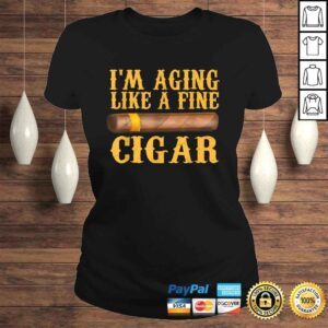 ClassicLadies Im Aging Like A Fine Cigar Funny Fathers Day Dad Gift Idea Shirt