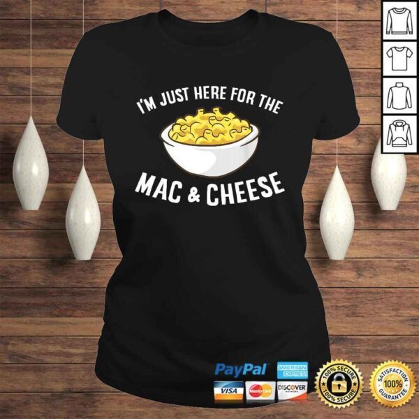 Im Just Here For The Mac And Cheese Macaroni Mac And Cheese Shirt - Image 3