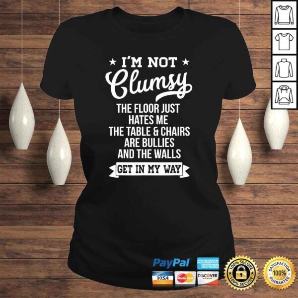 I'm Not Clumsy Shirt Funny Sarcastic Quote Saying Shirt - Image 3