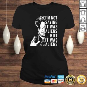 ClassicLadies Im Not Saying It Was Aliens But It was Aliens Funny VNeck TShirt