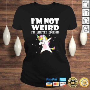 ClassicLadies Im Not Weird Im Limited Edition Unicorn Tee TShirt