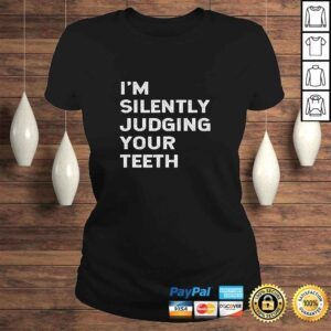 ClassicLadies Im Silently Judging Your Teeth Funny Dentist Dental Surgeon VNeck TShirt