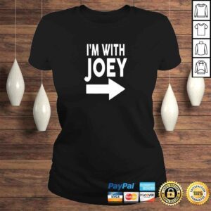 ClassicLadies Im With JOEY Shirt Name Shirt