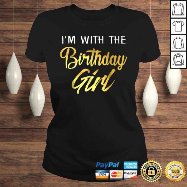 I'm With The Birthday Girl Shirt Birthday Squad Party Gift - Image 3