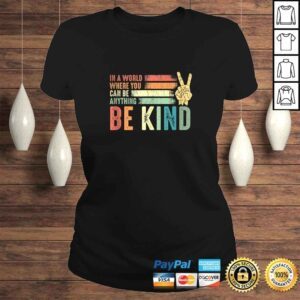 ClassicLadies In A World Where You Can Be Anything Be Kind Peace Hippie Tshirt