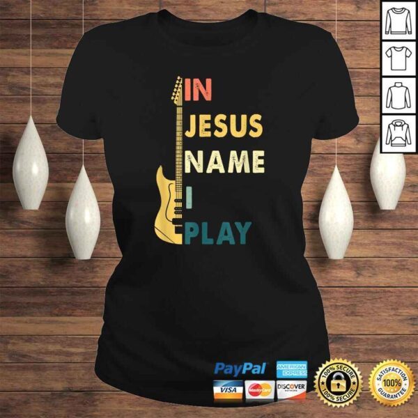 In Jesus Name I Play Guitar Shirt For Guitar Lover Tee - Image 3