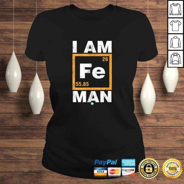 Iron (Fe) Man Shirt Funny Periodic ElemenShirt TShirt - Image 3