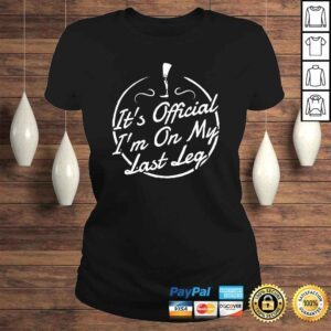 ClassicLadies Its Official Im On My Last Leg Shirt AmpuTShirt