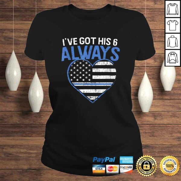 Ive got his 6 police girlfriend or police wife Shirt - Image 3