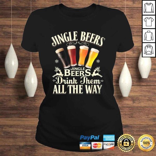 Jingle Beers Drink Them All The Way Funny Drinking Christmas TShirt - Image 3