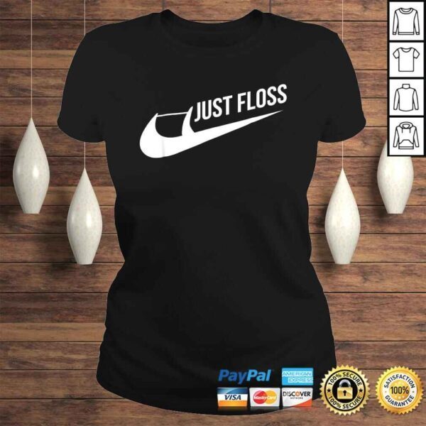 Just Floss Shirt Funny Dental Office Dental Hygienist Tee - Image 3