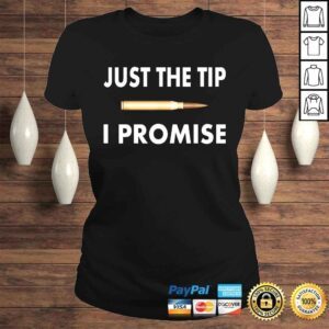 ClassicLadies Just The Tip I Promise Shirt I love guns TShirt