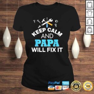 ClassicLadies Keep Calm And Papa Will Fix IShirt For Dad Fathers Day 1