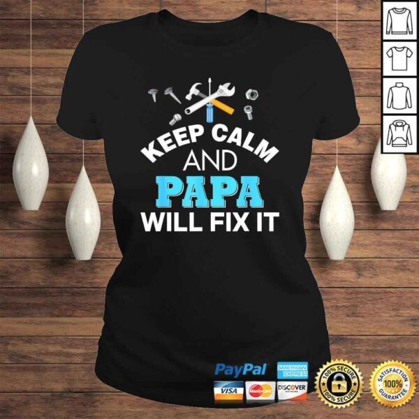 Keep Calm And Papa Will Fix IShirt For Dad Father's Day - Image 3