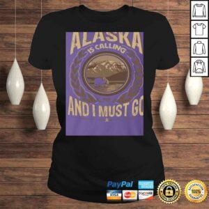 ClassicLadies KeyVic Alaska is Calling and I Must Go Shirt Vneck Shirt Hoodie SweaShirt