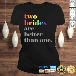 ClassicLadies Lesbian Wedding Couple Two Brides Are Better Than One Shirt