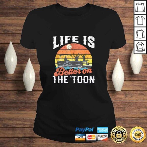 Life Is Better On The Toon Pontoon Boat Boating Gift For Dad T-shirt - Image 3