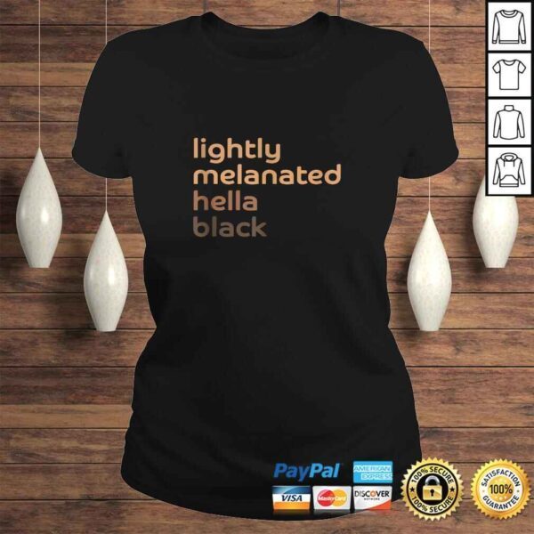 Lightly Melanated Hella Black African American Melanin Tee Shirt - Image 3