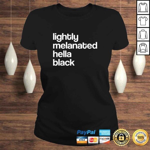 Lightly Melanated Hella Black African American TShirt - Image 3