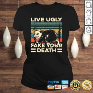 ClassicLadies Live Ugly Possum Shirt Fake Your Death Funny Opossum Gift TShirt