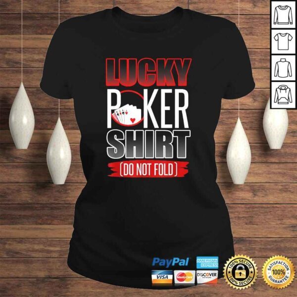 Lucky Poker Shirt Funny Poker Luck Not Folding Poker Shirt - Image 3