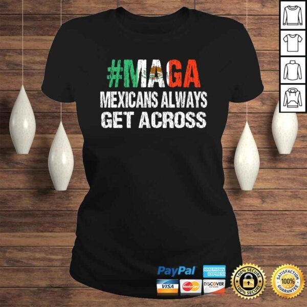 MAGA Mexicans Always Get Across Shirt Funny Mexico Tee - Image 3