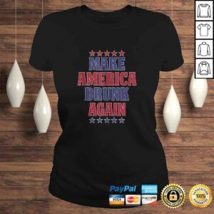 ClassicLadies Make America Drunk Again Shirt Funny 4th Of July USA TShirt Gift