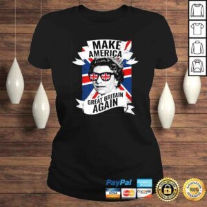 ClassicLadies Make America Great Britain Again Shirt TShirt